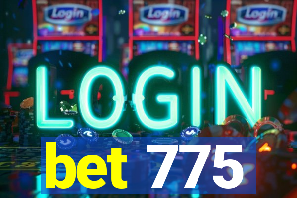 bet 775